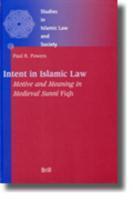 Intent In Islamic Law: Motive And Meaning In Medieval Sunn? Fiqh