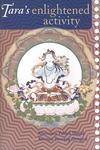 Tara's Enlightened Activity: An Oral Commentary On The Twenty-One Praises To Tara