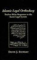 Islamic Legal Orthodoxy: Twelver Shiite Responses To The Sunni Legal System