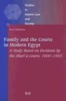 Family And The Courts In Modern Egypt: A Study Based On Decisions By The Shari'a Courts, 1900-1955