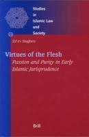 Virtues Of The Flesh: Purity And Passion In Early Islamic Jurisprudence