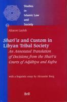 Shari'a And Custom In Libyan Tribal Society: An Annotated Translation Of Decisions From The Shari'a Courts Of Adjabiya And Kufra