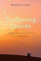 Consuming Desires: Family Crisis And The State In The Middle East