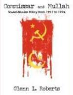 Commissar And Mullah: Soviet-Muslim Policy From 1917 To 1924