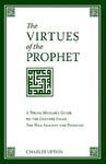 The Virtues Of The Prophet: A Young Muslim's Guide To The Greater Jihad, The War Against The Passions