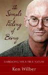 The Simple Feeling Of Being: Visionary, Spiritual, And Poetic Writings