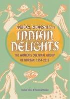 Gender, Modernity & Indian Delights: The Women's Cultural Group Of Durban, 1954-2010