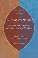 A Common Word: Muslims And Christians On Loving God And Neighbor