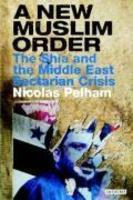 A New Muslim Order: The Shia And The Middle East Sectarian Crisis