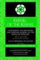 Kernel Of The Kernel: Concerning The Wayfaring And Spiritual Journey Of The People Of Intellect (Risala-Yi Lubb Al-Lubab D