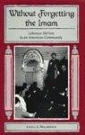 Without Forgetting The Imam: Lebanese Shi'ism In An American Community