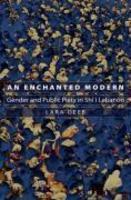 An Enchanted Modern: Gender And Public Piety In Shi'i Lebanon