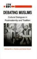 Debating Muslims: Cultural Dialogues In Postmodernity And Tradition