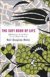 The Sufi Book Of Life: 99 Pathways Of The Heart For The Modern Dervish