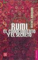 Rumi: El Conocimiento Y El Secreto