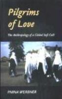 Pilgrims Of Love: The Anthropology Of A Global Sufi Cult