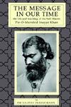 The Message In Our Time: The Life And Teaching Of The Sufi Master Piromurshid Inayat Khan.