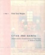 Cities And Saints: Sufism And The Transformation Of Urban Space In Medieval Anatolia