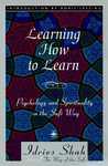 Learning How To Learn: Psychology And Spirituality In The Sufi Way