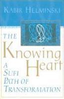 The Knowing Heart: A Sufi Path Of Transformation