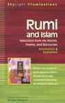 Rumi And Islam: Selections From His Stories, Poems, And Discourses Annotated & Explained