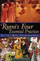 Rumi's Four Essential Practices: Ecstatic Body, Awakened Soul