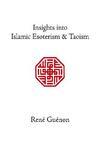 Insights Into Islamic Esoterism And Taoism