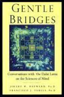 Gentle Bridges: Conversations With The Dalai Lama On The Sciences Of Mind