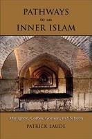 Pathways To An Inner Islam: Massignon, Corbin, Guenon, And Schuon