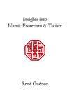 Insights Into Islamic Esoterism And Taoism