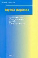 Mystic Regimes: Sufism And The State In Iran, From The Late Qajar Era To The Islamic Republic