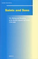 Saints And Sons: The Making And Remaking Of The Rashidi Ahmadi Sufi Order, 1799-2000