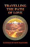 Travelling The Path Of Love: Sayings Of Sufi Masters