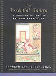 The Essential Tantra: A Modern Guide To Sacred Sexuality