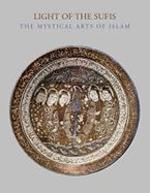 Light Of The Sufis: The Mystical Arts Of Islam