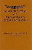 Complete Works Of Pir-O-Murshid Hazrat Inayat Khan: Original Texts: Lectures On Sufism, 1923 I: January-June: Source Edition