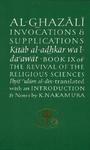 Al-Ghazali On Invocations And Supplications: Book IX Of The Revival Of The Religious Sciences