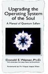 Upgrading The Operating System Of The Soul: A Manuel Of Quantum Sufism