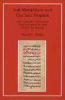 Sufi Metaphysics And Qur'anic Prophets: Ibn Arabi's Thought And Method In The Fusus Al-Hikam