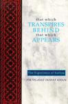 That Which Transpires Behind That Which Appears: The Experience Of Sufism