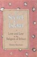 The Secret Of Islam: Love And Law In The Religion Of Ethics