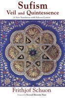 Sufism: Veil And Quintessence: A New Translation With Selected Letters