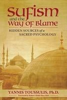 Sufism And The Way Of Blame: Hidden Sources Of A Sacred Psychology