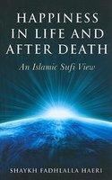 Happiness In Life And After Death: An Islamic Sufi View