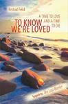 To Know We're Loved: A Time To Love And A Time To Die