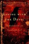 Living With The Devil: A Meditation On Good And Evil