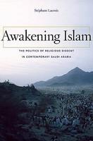 Awakening Islam: The Politics Of Religious Dissent In Contemporary Saudi Arabia