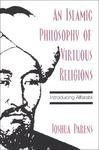 An Islamic Philosophy Of Virtuous Religions: Introducing Alfarabi