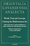 Words, Texts And Concepts Cruising The Mediterranean Sea: Studies On The Sources, Contents And Influences Of Islamic Civilization And Arabic Philosoph