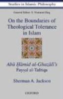 On The Boundaries Of Theological Tolerance In Islam: Abu Hamid Al Ghazali's Faysal Al Tafriqa